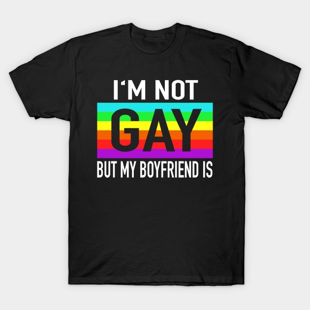 I'm Not Gay But Boyfriend Gay Lesbian Gift T-Shirt by Print-Dinner